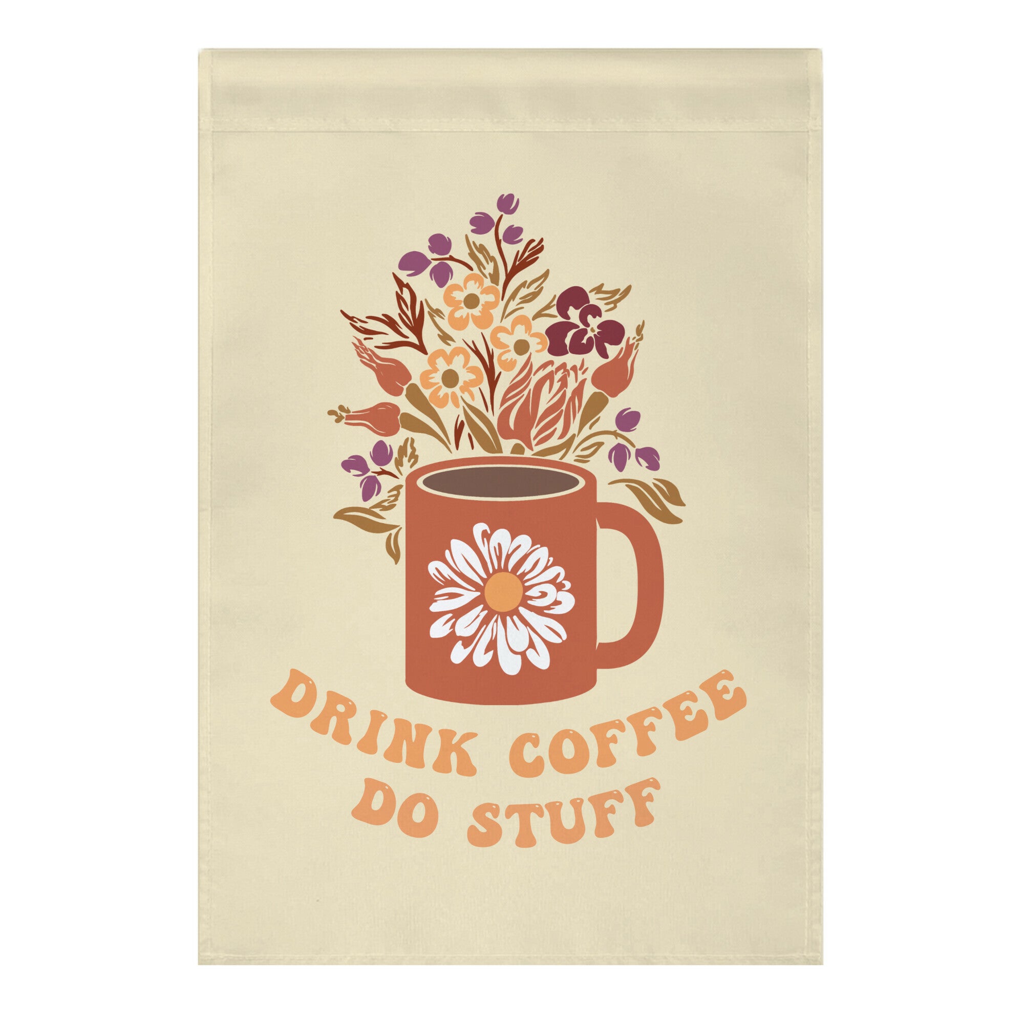 Drink Coffee, Do Stuff Garden Flag